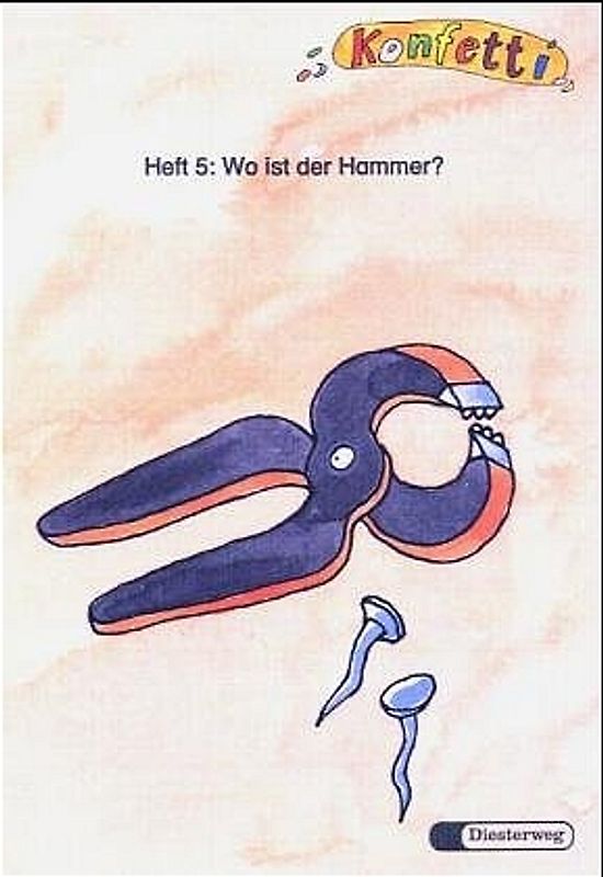 Konfetti. Das neue Unterrichtswerk zum Lesen- und Schreibenlernen / Konfetti - Ausgabe 1998. Leseheft 5: Wo ist der Hammer?