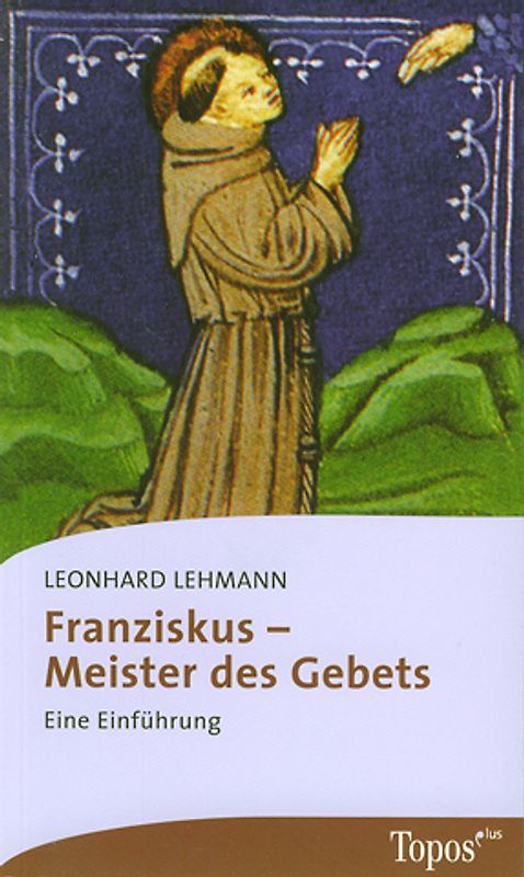 Franziskus – Meister des Gebets