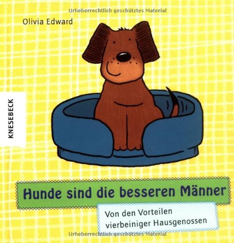 Hunde sind die besseren Männer. Von den Vorteilen vierbeiniger Hausgenossen