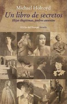 Un libro de secretos : hijas ilegítimas, padres ausentes