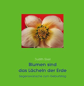 Blumen sind das Lächeln der Erde