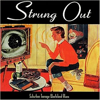 Strung Out - Suburban Teenage Wasteland Blues
