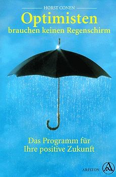 Optimisten brauchen keinen Regenschirm. Das Programm für Ihre positive Zukunft