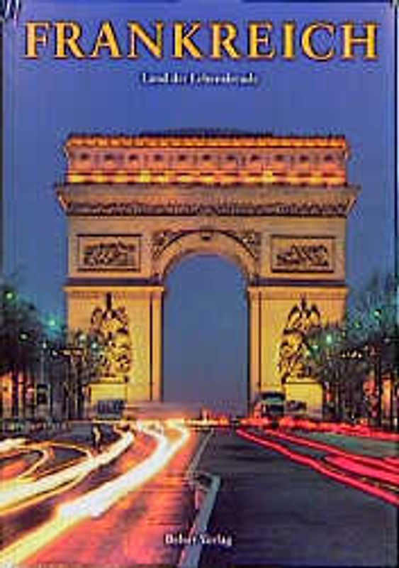 Frankreich. Land der Lebensfreude