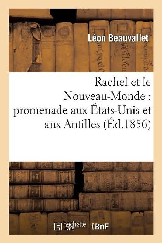 Rachel Et Le Nouveau-Monde: Promenade Aux États-Unis Et Aux Antilles