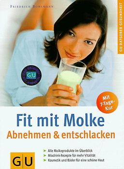 Fit mit Molke. Abnehmen & entschlacken. Alle Molkeprodukte im Überblick. Mixdrinks - Rezepte für mehr Vitalität. Kosmetik und Bäder für eine schöne Haut. Mit 7-Tage-Kur