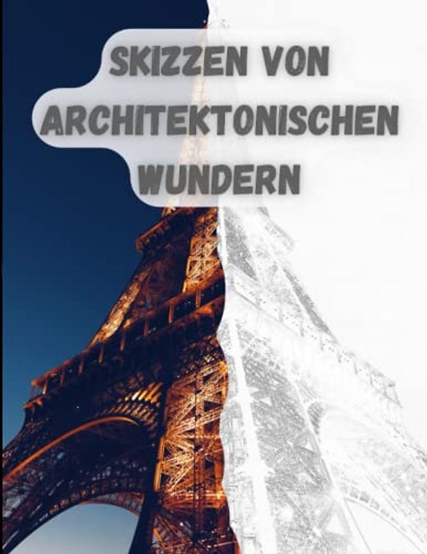 Skizzen von architektonischen Wundern: Ein inspirierendes Skizzenbuch für Zeichenbegeisterte: 80 echte Ideen aus der realen Welt, 8,5x11 Zoll, 160 Seiten