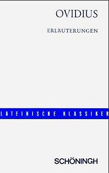 Auswahl aus den Metamorphosen, Fasten und Tristien. Mit einem Anhang: Fabeln des Phädrus / Erläuterungen