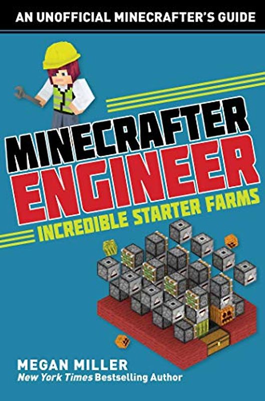 Minecrafter Engineer: Must-Have Starter Farms (Engineering for Minecrafters)