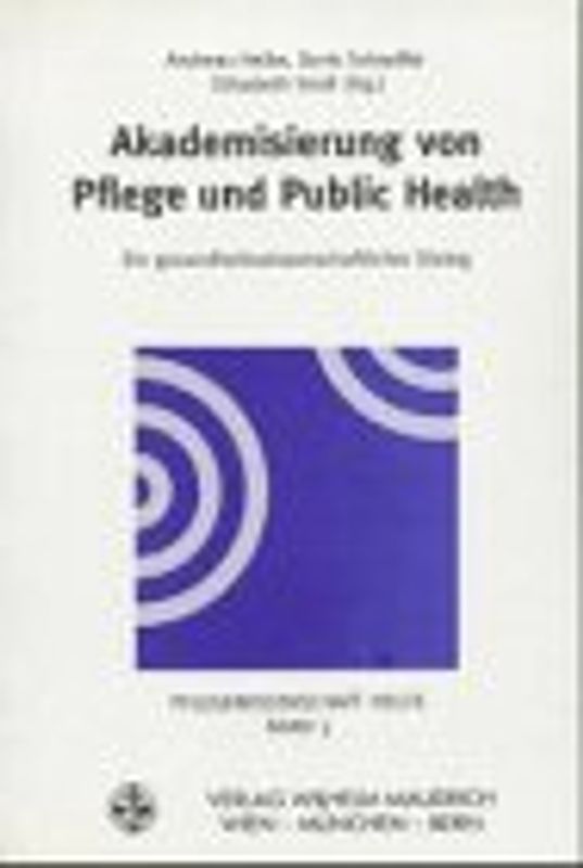 Akademisierung von Public Health und Pflege. Ein gesundheitswissenschaftlicher Dialog
