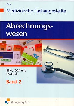 Abrechnungswesen für die Medizinische Fachangestellte. Band 2: EBM, GOÄ und UV-GOÄ: Schülerband