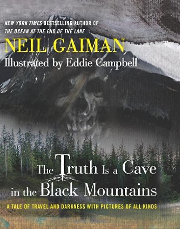 The Truth Is a Cave in the Black Mountains: A Tale of Travel and Darkness with Pictures of All Kinds - Gaiman, Neil