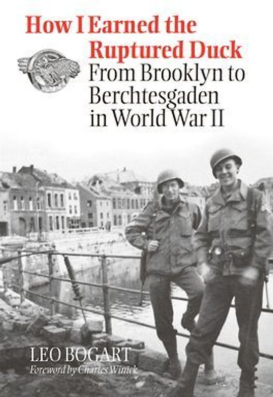 How I Earned the Ruptured Duck: From Brooklyn to Berchtesgaden in World War II