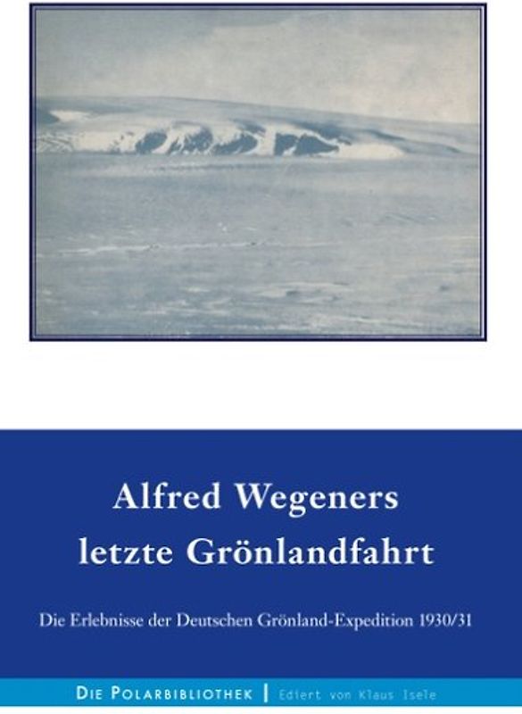 Alfred Wegeners letzte Grönlandfahrt
