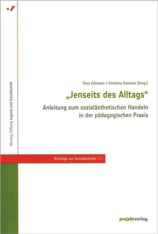 „Jenseits des Alltags“ - Anleitung zum sozialästhetischen Handeln in der pädagogischen Praxis