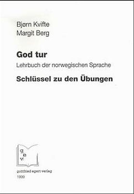 God Tur. Lehrbuch der norwegischen Sprache und Schlüssel zu den Übungen. Schlüssel zu den Übungen