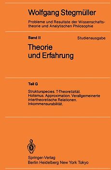 Strukturspecies. T-Theoretizität. Holismus. Approximation. Verallgemeinerte intertheoretische Relationen. Inkommensurabilität