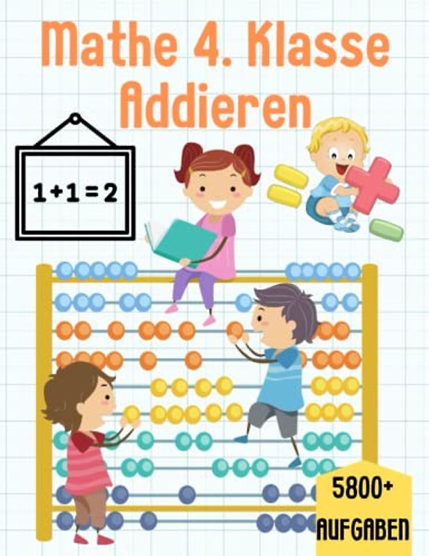 Mathe 4. Klasse Addieren: Übungsheft um Denken und Rechnen spielend zu fordern