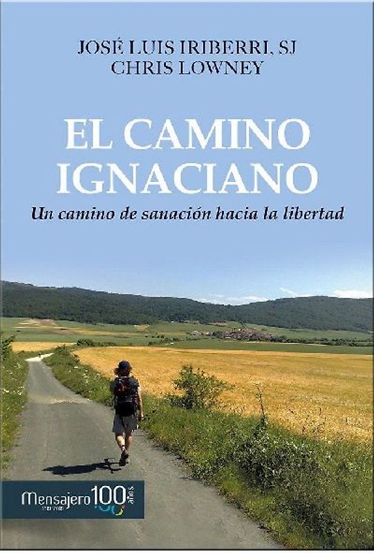 El camino ignaciano : un camino de sanación hacía la libertad