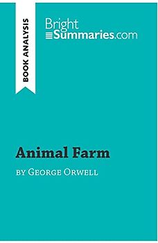Animal Farm by George Orwell (Book Analysis): Detailed Summary, Analysis and Reading Guide (BrightSummaries.com)