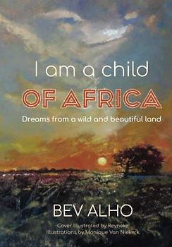 I am a child of Africa: Dreams from a wild and beautiful land