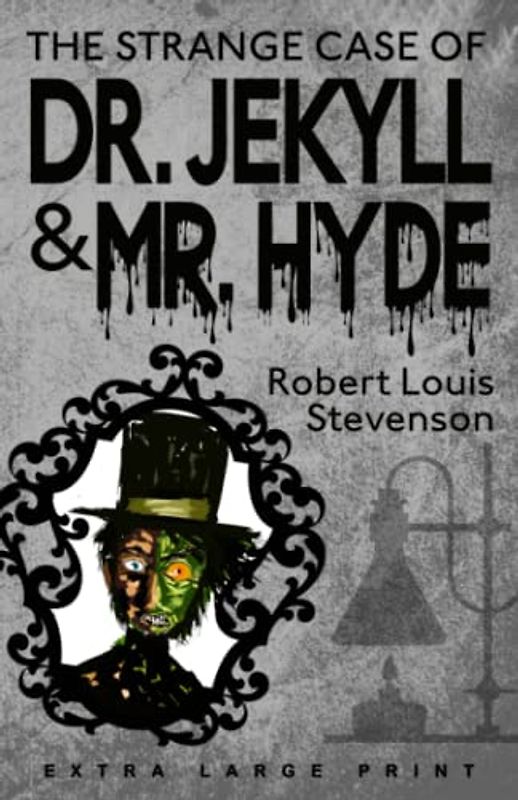 The Strange Case of Dr. Jekyll and Mr. Hyde (Extra Large Print Edition)