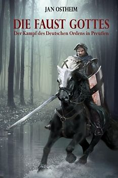Die Faust Gottes: Der Kampf des Deutschen Ordens in Preußen