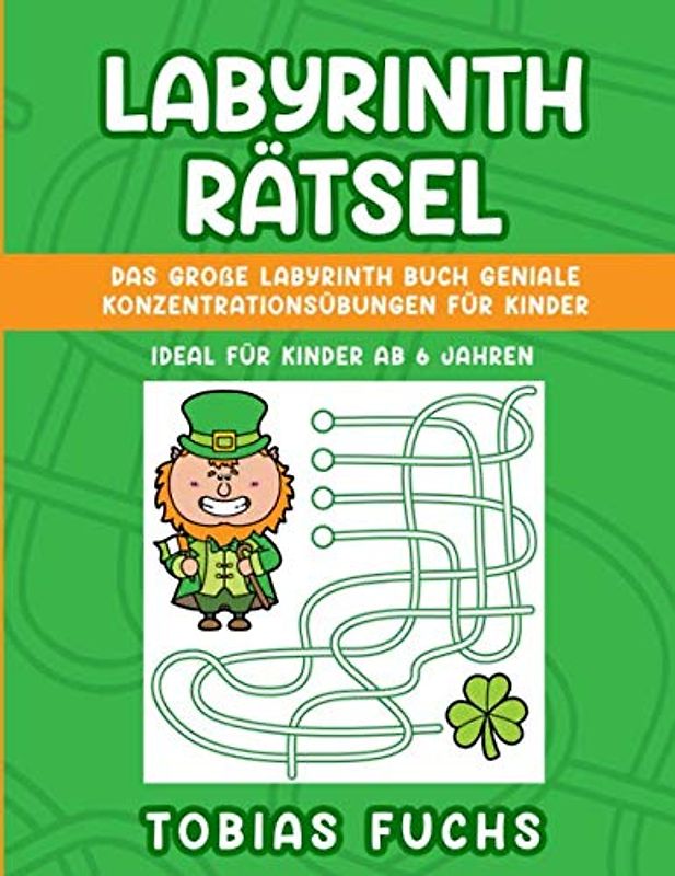 LABYRINTH RÄTSEL FÜR KINDER: Das große Labyrinth Buch geniale Konzentrationsübungen für Kinder - ideal für Kinder ab 6 Jahren