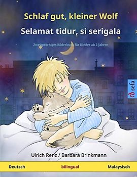Schlaf gut, kleiner Wolf – Selamat tidur, si serigala (Deutsch – Malaysisch): Zweisprachiges Kinderbuch (Sefa Bilinguale Bilderbücher)