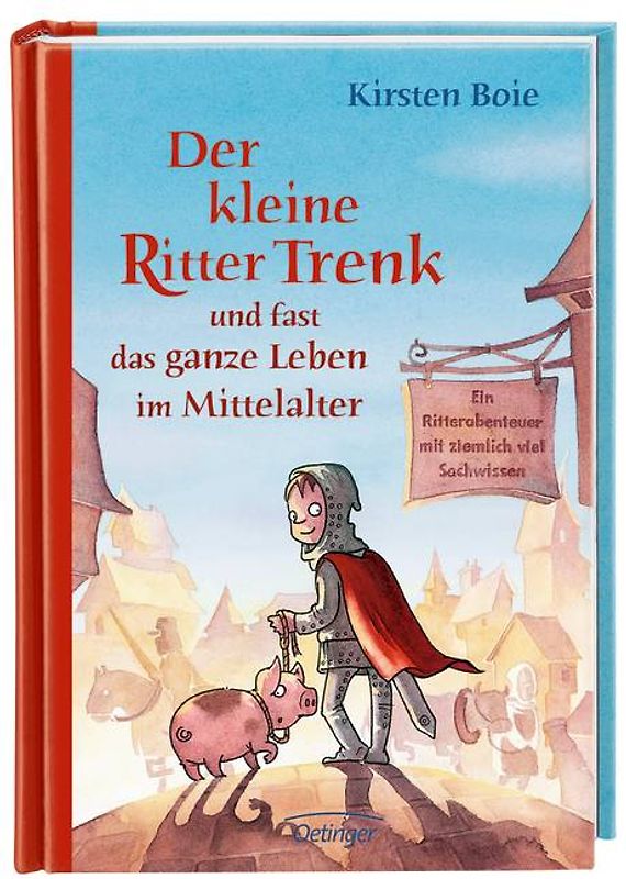 Der kleine Ritter Trenk und fast das ganze Leben im Mittelalter