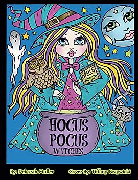 Hocus Pocus Witches: Hocus Pocus Fun and Quirkey Witches to Color for all ages by Artist Deborah Muller.
