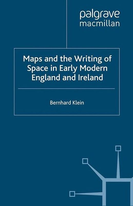 Maps and the Writing of Space in Early Modern England and Ireland