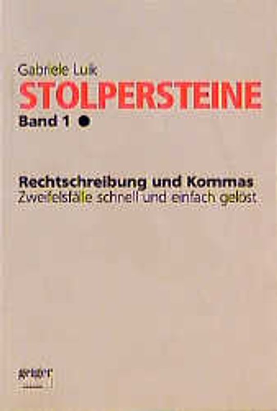 Stolpersteine / Rechtschreibung und Kommas. Zweifelsfälle schnell und einfach gelöst