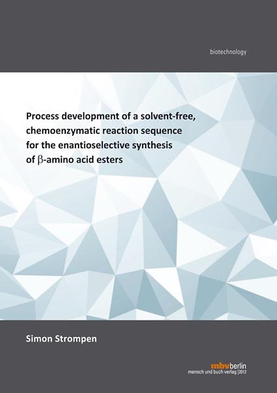Process development of a solvent-free, chemoenzymatic reaction sequence for the enantioselective synthesis of ß-amino acid esters