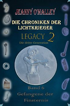 Die Chroniken der Lichtkrieger / Die Chroniken der Lichtkrieger - Legacy 2 - Die dritte Generation