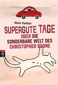 Supergute Tage oder Die sonderbare Welt des Christopher Boone