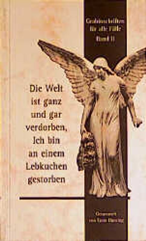 Die Welt ist ganz und gar verdorben - Ich bin an einem Lebkuchen gestorben