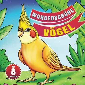 WUNDERSCHÖNE VÖGEL: Malbuch Erwachsene und Kinder ab 8 Jahren - Schöne Vögel und Vogelarten entdecken für Mädchen und Jungen - Geschenk Ornithologe Besitzer Tierfreunde und Tierärzte