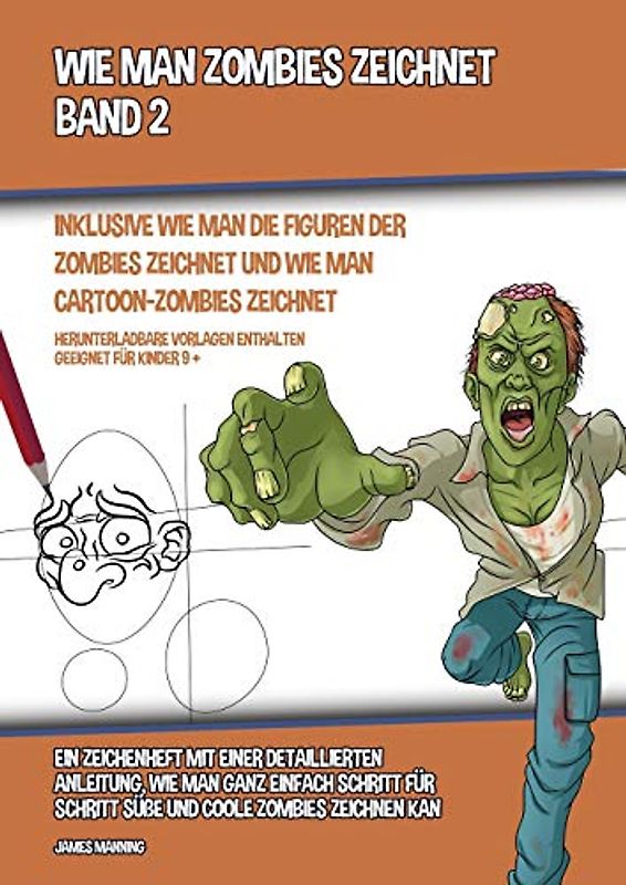 Wie Man Zombies Zeichnet (Inklusive Wie man Die Figuren Der Zombies Zeichnet und Wie Man Cartoon-Zombies Zeichnet) - Band 2: Ein Zeichenheft mit einer ... Schritt süße und coole Zombies zeichnen kann