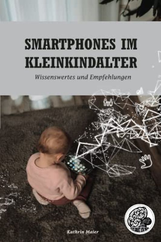 Smartphones im Kleinkindalter: Wissenswertes und Empfehlungen