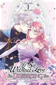 To Sir, Without Love: I'm Divorcing You, Vol. 1 (Manga)