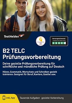 B2 TELC Prüfungsvorbereitung: Deine gezielte Prüfungsvorbereitung für schriftliche und mündliche Prüfung auf Deutsch | Hören, Grammatik, Wortschatz und Schreiben gezielt trainieren. Geeignet für Beruf, Karriere, Goethe usw.