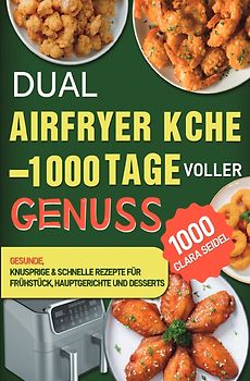 Dual Airfryer Küche – 1000 Tage voller Genuss