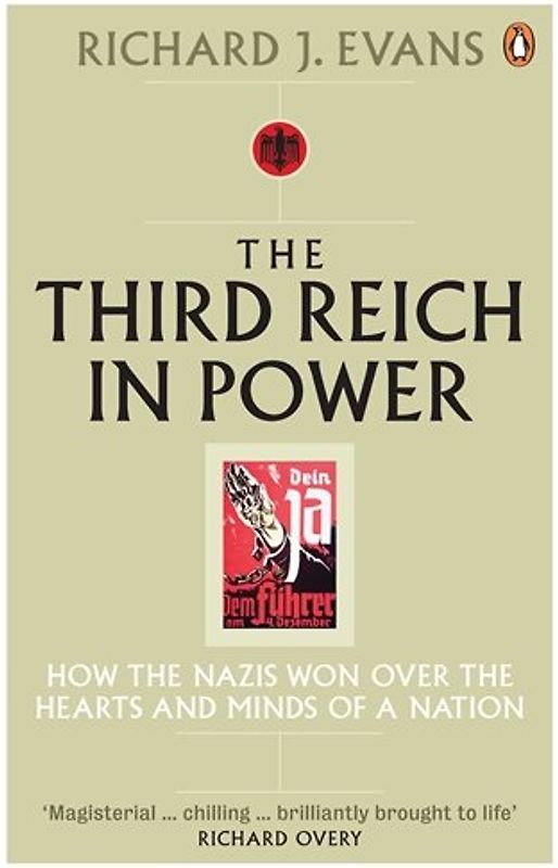 The Third Reich in Power, 1933-1939: How the Nazis won over the Hearts and Minds of a Nation - Richard J. Evans