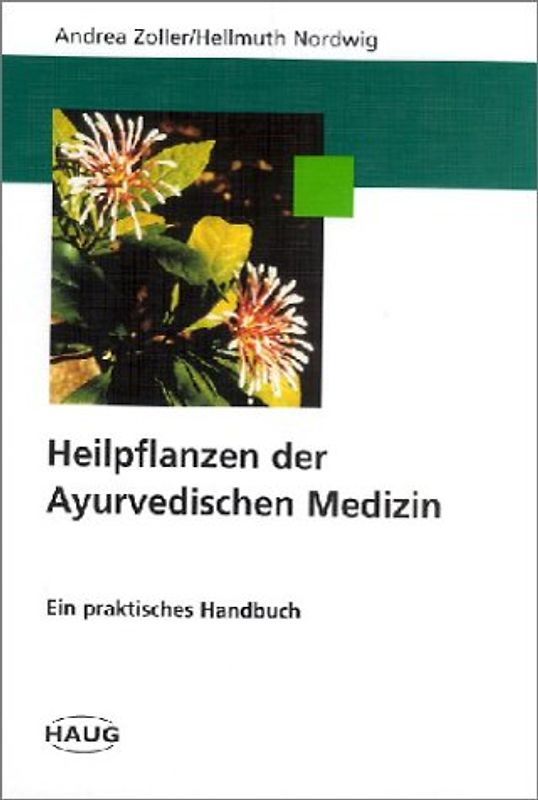 Heilpflanzen der Ayurvedischen Medizin. Ein praktisches Handbuch