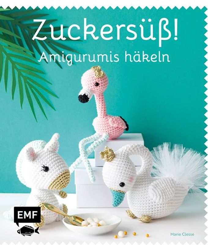 Zuckersüß! Amigurumis häkeln