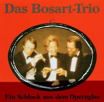 Bosart Trio - Ein Schluck aus dem Opernglas