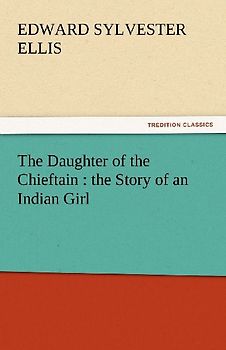 The Daughter of the Chieftain : the Story of an Indian Girl