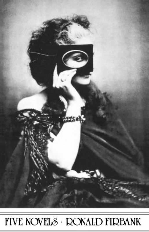 Five Novels: "Valmouth", "Artificial Princess", "Flower Beneath the Foot", "Prancing Nigger" and "Concerning the Eccentricities of Cardinal Pirelli" - Ronald Firbank