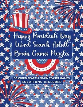 Happy Presidents Day Word Search Adult Brain Games Puzzles: 30 Word Search Brain Teaser Games to Celebrate Presidents Day